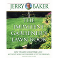 The Impatient Gardener's Lawn Book: How to Grow a Beautiful Lawn--Without Working Yourself into the Ground - Paperback