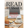 Read All About It: Q's & A's About Nutrition, Volume III - Paperback