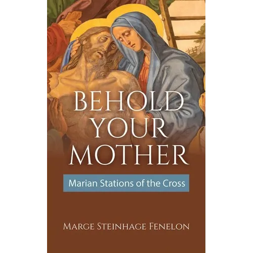Behold Your Mother: Marian Stations of the Cross - Paperback