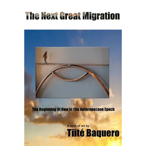 The Next Great Migration: The Beginning Of How In The Anthropocene Epoch - Paperback