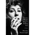 Stories I Might Regret Telling You: A Memoir - Hardcover