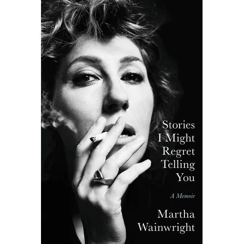 Stories I Might Regret Telling You: A Memoir - Hardcover