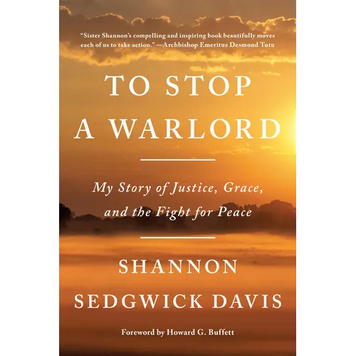 To Stop a Warlord: My Story of Justice, Grace, and the Fight for Peace - Paperback