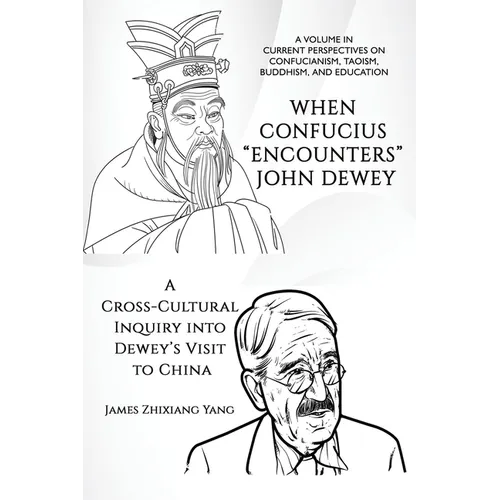 When Confucius Encounters John Dewey: A Cross-Cultural Inquiry Into Dewey's Visit to China - Paperback