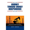 Journey Toward Energy Independence - Hardcover
