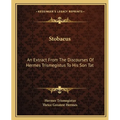 Stobaeus: An Extract From The Discourses Of Hermes Trismegistus To His Son Tat - Paperback
