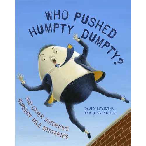 Who Pushed Humpty Dumpty?: And Other Notorious Nursery Tale Mysteries - Hardcover