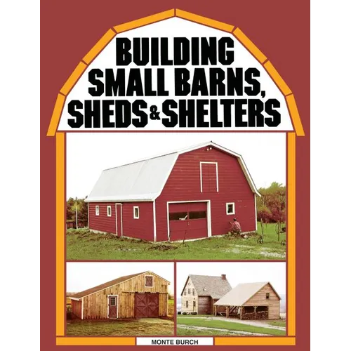 Building Small Barns, Sheds & Shelters - Paperback