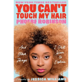 You Can't Touch My Hair: And Other Things I Still Have to Explain - Paperback