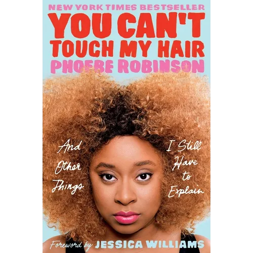 You Can't Touch My Hair: And Other Things I Still Have to Explain - Paperback