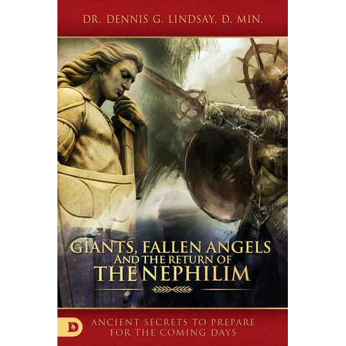 Giants, Fallen Angels, and the Return of the Nephilim: Ancient Secrets to Prepare for the Coming Days - Paperback