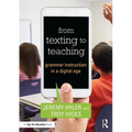 From Texting to Teaching: Grammar Instruction in a Digital Age - Paperback