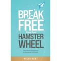 Break Free from your Hamster Wheel: Your travel itinerary to professional fulfilment - Paperback