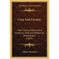 Coca And Cocaine: Their History, Medical And Economic Uses, And Medicinal Preparations (1892) - Paperback