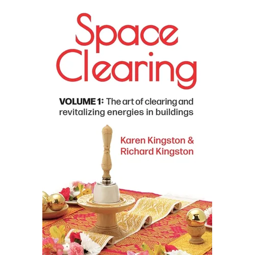 Space Clearing, Volume 1: The art of clearing and revitalizing energies in buildings - Paperback