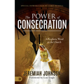 The Power of Consecration: A Prophetic Word to the Church - Paperback