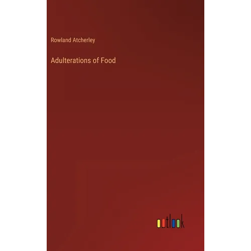 Adulterations of Food - Hardcover