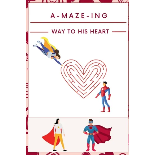 A-Maze-ing Way to His Heart: The Big Activity Book for Lovers A Maze Puzzle Book for Adults with Solutions - Paperback