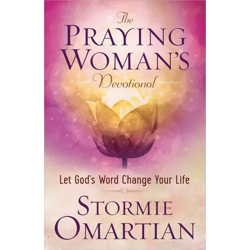 The Praying Woman's Devotional: Let God's Word Change Your Life - Paperback