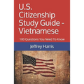 U.S. Citizenship Study Guide - Vietnamese: 100 Questions You Need To Know - Paperback