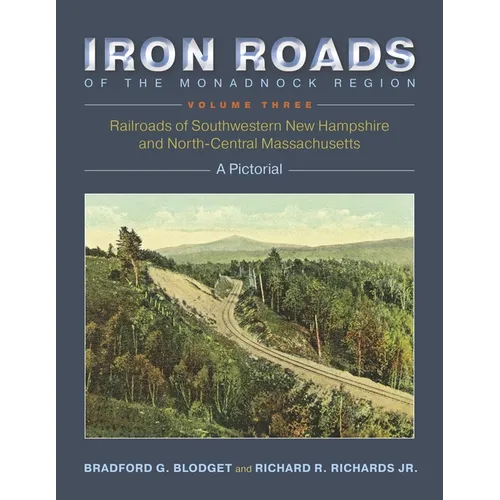 Iron Roads of the Monadnock Region, Volume Three: A Pictorial - Paperback