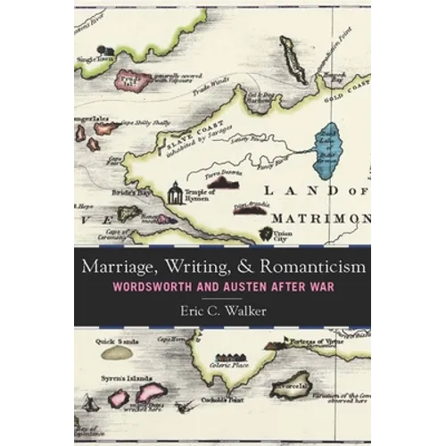 Marriage, Writing, and Romanticism: Wordsworth and Austen After War - Paperback