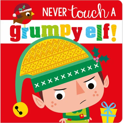 Never Touch a Grumpy Elf! - Board Book