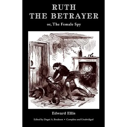 Ruth the Betrayer; or, The Female Spy (Valancourt Classics) - Paperback