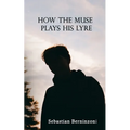 How the Muse Plays His Lyre - Paperback