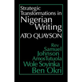 Strategic Transformations in Nigerian Writing: Orality and History in the Work of REV. Samuel Johnson, Amos Tutuola, Wole Soyinka and Ben Okri - Paperback