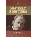 Not that it Matters - Hardcover