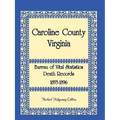Caroline County, Virginia Bureau of Vital Statistics Death Records, 1853-1896 - Paperback