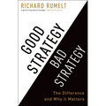 Good Strategy Bad Strategy: The Difference and Why It Matters - Hardcover