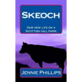 Skeoch: Our new life on a Scottish hill farm - Paperback