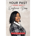 Your Past Does Not Define You - Paperback