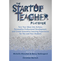 The Startup Teacher Playbook: Turn Your Ideas Into Actions, Personalize Professional Development, and Create Innovative Learning Experiences for You a - Paperback