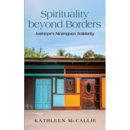 Spirituality Beyond Borders: Justhope's Nicaraguan Solidarity - Paperback