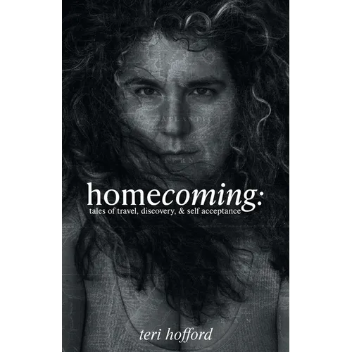 homecoming: tales of travel, discovery, & self acceptance - Paperback
