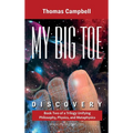 My Big TOE Discovery: Book 2 of a Trilogy Unifying Philosophy, Physics, and Metaphysics - Hardcover