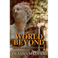 The World Beyond: A Novel of Ancient Greece - Paperback