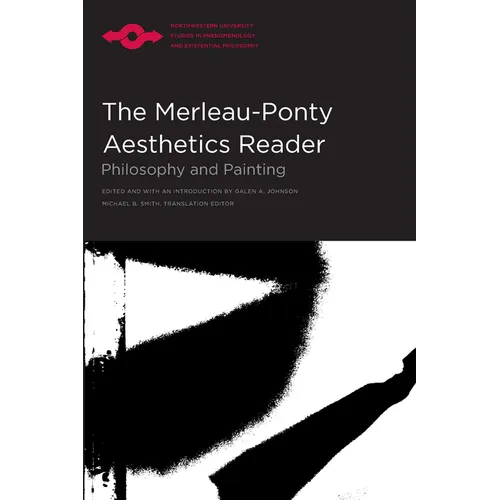 The Merleau-Ponty Aesthetics Reader: Philosophy and Painting - Paperback