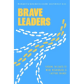 Brave Leaders: Finding the Guts to Make Meaningful & Lasting Change - Paperback