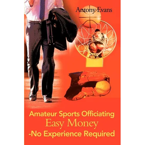 Amateur Sports Officiating Easy Money-No Experience Required - Paperback