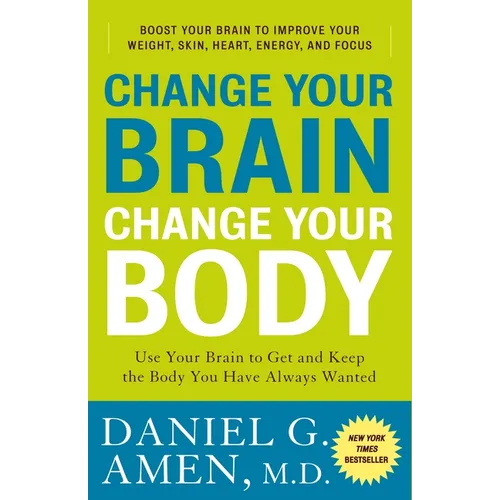 Change Your Brain, Change Your Body: Use Your Brain to Get and Keep the Body You Have Always Wanted - Paperback