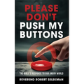 Please Don't Push My Buttons: The Bible's Response to Our Angry World - Paperback
