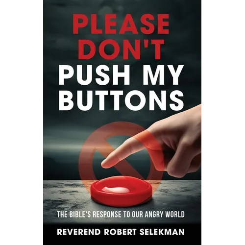Please Don't Push My Buttons: The Bible's Response to Our Angry World - Paperback