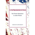 Unpresidented: The Trump Presidency in 1000 Tweets - Paperback