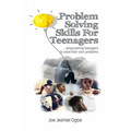 Problem Solving Skills For Teenagers: Empowering Teenagers To Solve Their Own Problems - Paperback