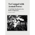 To Compel with Armed Force: A Staff Ride Handbook for the Battle of Tippecanoe - Paperback