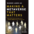 Making a Metaverse That Matters: From Snow Crash & Second Life to a Virtual World Worth Fighting for - Hardcover